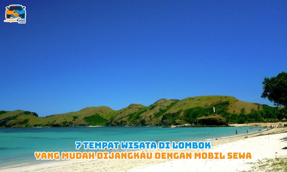 7 Tempat Wisata di Lombok yang Mudah Dijangkau dengan Mobil Sewa