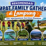 Rekomendasi Tempat Family Gathering di Lampung, Seru untuk Kebersamaan dan Penuh Pengalaman Tak Terlupakan