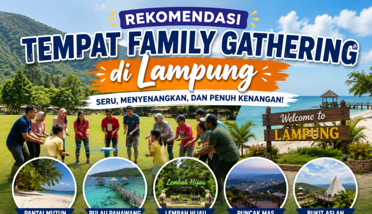 Rekomendasi Tempat Family Gathering di Lampung, Seru untuk Kebersamaan dan Penuh Pengalaman Tak Terlupakan